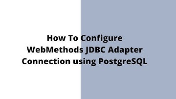 How to configure webMethods JDBC Adapter Connection using PostgreSQL