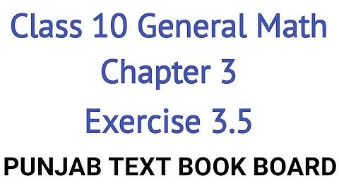 General Math Class 10 Chapter 3 Exercise 3.5 Punjab Text Book Board | General Maths Class 10 Ch 3