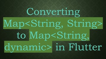 Converting Map String, String  to Map String, dynamic  in Flutter