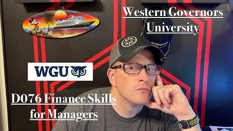 WGU IT Management EP 21     D076 Finance Skills for Managers