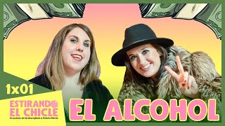 EL ALCOHOL | Estirando el chicle 1x01 - podcast