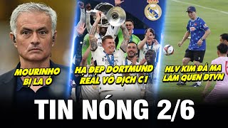 TIN NÓNG BÓNG ĐÁ 2/6| VINI, CARVAJAL GIÚP REAL VÔ ĐỊCH, MOURINHO BỊ LA Ó,HLV KIM ĐÁ MA LÀM QUEN ĐTVN