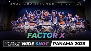 FACTOR X | 1st Place Team | WIDE Shot | World of Dance Panama 2023 | #WODPanama23