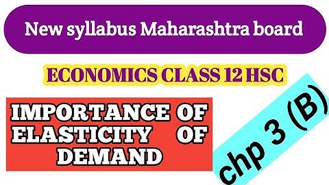 12th STD new syllabus Maharashtra board|Economics CHP 3|importance of elasticity of demand