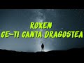 Roxen - Ce-ti Canta Dragostea (versuri, lyrics, karaoke)