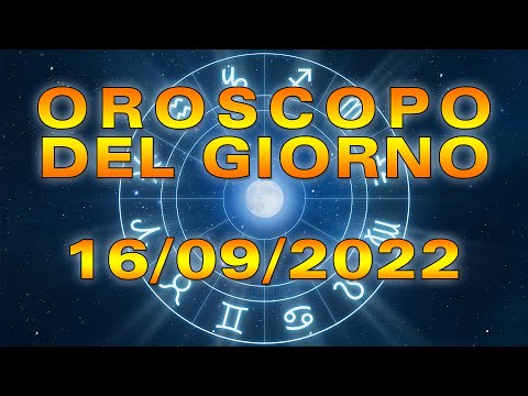 Oroscopo del Giorno Venerdì 16 Settembre 2022!
