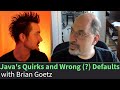 Java's Quirks and Wrong (?) Defaults with Brian Goetz