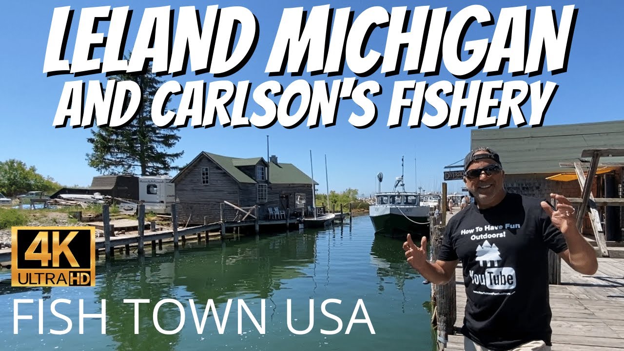Leland, Michigan and Carlson's Fishery - FISHTOWN USA in 4K