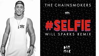 The Chainsmokers - #Selfie (Will Sparks Remix)