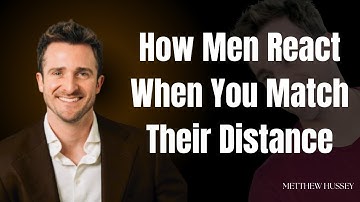How Men React When You Match Their Distance | MATTHEW HUSSEY MOTIVATIONAL SPEECH |