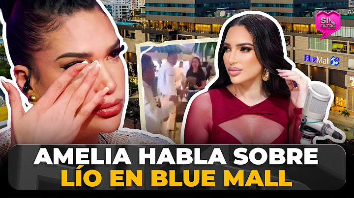AMELIA ALCÁNTARA ROMPE EL SILENCIO TRAS LÍO EN BLUE MALL: “HE LLORADO MUCHO”