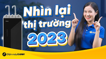 Nhìn lại thị trường MÁY LỌC NƯỚC 2023: quá đa dạng, nhiều máy giá rẻ