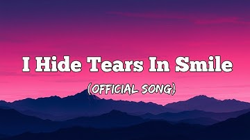 I Hide Tears in Smile | Emotional Song of Hidden Pain and Strength | Official Lyrics Song