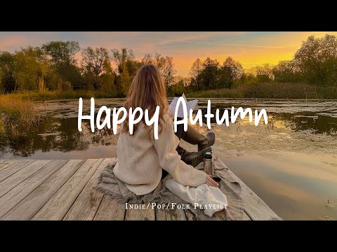 Happy Autumn Morning Playlist For A Autumn Mood Best Indie Pop Folk Acoustic Playlist