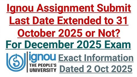Ignou Assignment Submit Last Date Extended to 31 October 2025 or Not? For Dec 2025 Exam