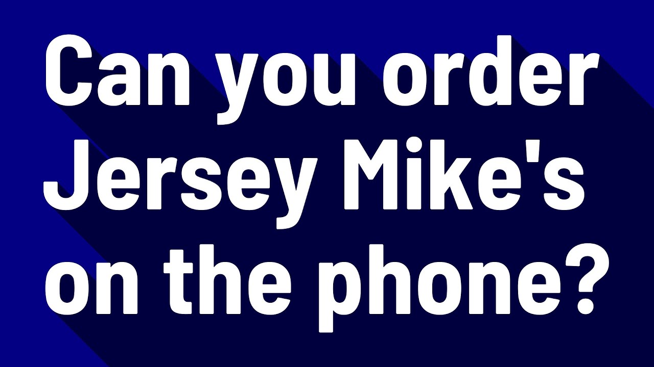 Can you order Jersey Mike's on the phone? YouTube