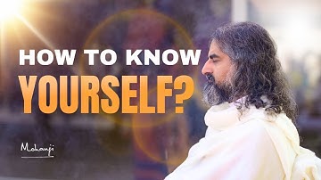 How to Know Yourself? ⁠Why Is It Important to Be Authentic? I Mohanji