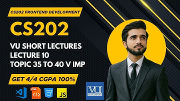 CS202 Short Lecture 10 | Fundamental Of Frontend Development  | Midterm Lectures | Topic 35-40