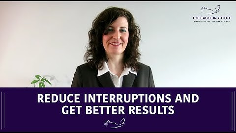 Reduce Interruptions and Get Better Results - Mindfulness for Business