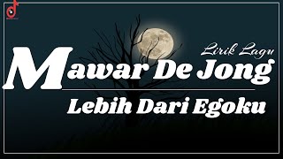 Lebih Dari Egoku - Mawar De Jongh Lirik Lagu