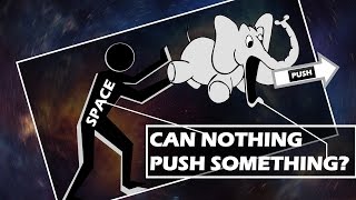 Can nothing push something?