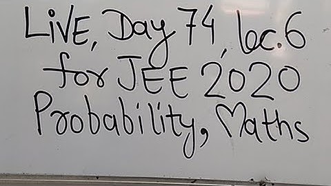 Live Day 74 Lec. 6 Probability JEE 2020 Important Questions