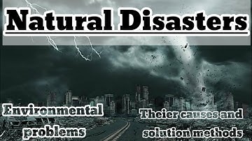 A video about common Natural disasters, Environmental problems, their causes and solutions|AM CUTZ