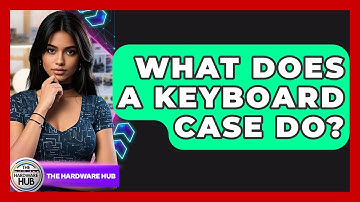 What Does A Keyboard Case Do? - The Hardware Hub