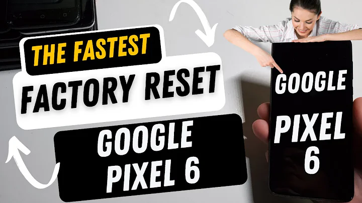Factory Reset Google Pixel 6 - The Fastest Way