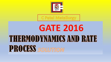 GATE 2016 Thermodynamics and Rate Process Solution