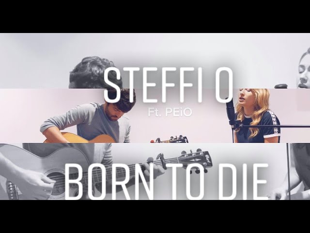 Born To Die- Lana Del Rey (Acoustic Cover) | Steffi O (feat. PEiO) class=