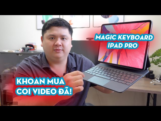 Đừng mua Magic Keyboard cho iPad nếu bạn chưa xem cái này