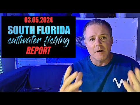SOUTH FLORIDA SALTWATER FISHING REPORT (03/05/2024) 