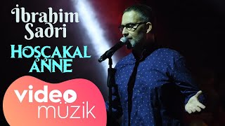 İbrahim Sadri - Hoşçakal Anne