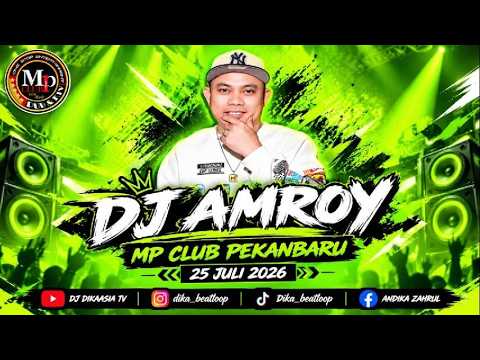 DJ AMROY - MP CLUB PEKANBARU 25 JULI 2026 || DJ TERBARU FULL BASS PARTY ANTHEM