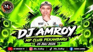 DJ AMROY - MP CLUB PEKANBARU 25 JULI 2026 || DJ TERBARU FULL BASS PARTY ANTHEM