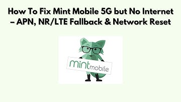 Hoe Mint Mobile 5G te repareren maar geen internet - APN, NR/LTE Fallback en netwerk reset