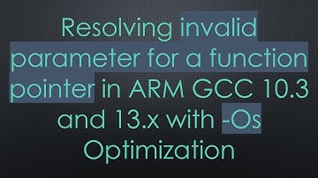 Resolving invalid parameter for a function pointer in ARM GCC 10.3 and 13.x with -Os Optimization