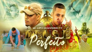 Mc Joãozinho VT Mc Lipi  - Deus é Perfeito (Video Clipe Oficial) DJ Russo DJ Boy