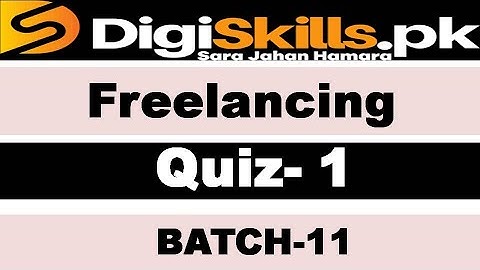 Freelancing quiz 1 batch 11 solution digiskills // Digiskills freelancing quiz 1 batch 11 solved