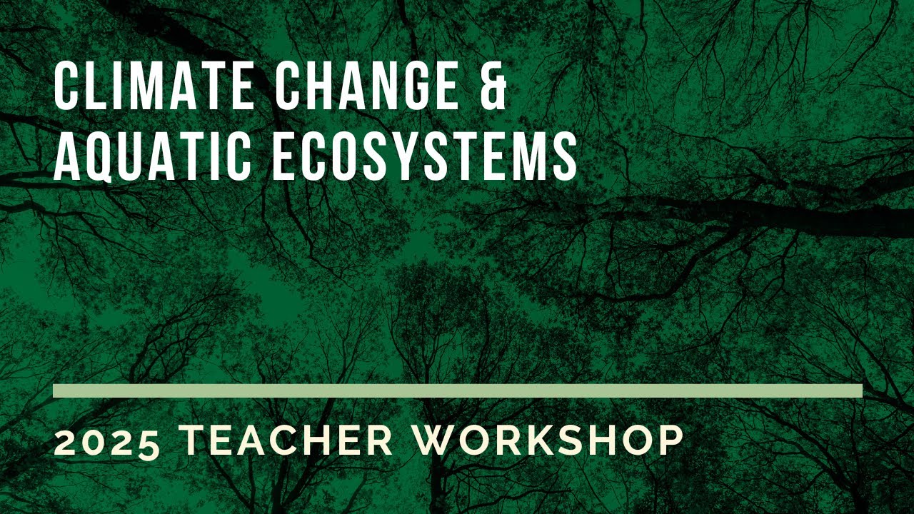 Aquatic Ecosystems and Climate Change | 2025 Texas Envirothon Workshop ...
