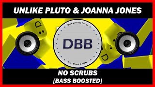 Unlike Pluto - No Scrubs ft. Joanna Jones (Cover) [BASS BOOSTED]