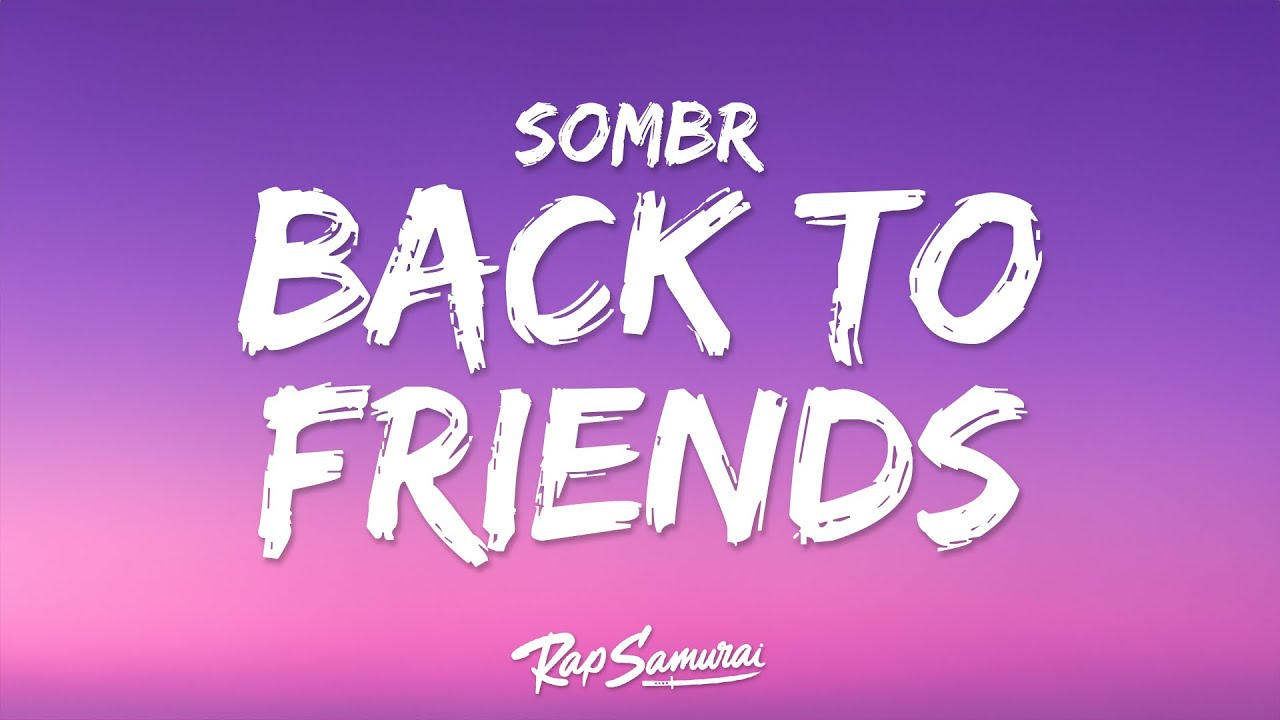 sombr - back to friends (Lyrics) "how can we go back to being friends" sombr - back to friends (Lyrics) "how can we go back to being friends"