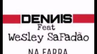 Dennis-Na Farra Feat Wesley Safadão[Remix]2016