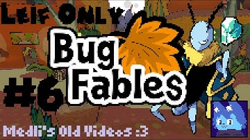 Bug Fables (Leif Only) Part 6