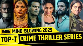 Top 7 Indian Crime Thriller Web Series 2025 (Hindi) | Must Watch Dark & Suspense Shows (Part 1)