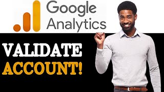 How To Validate Google Analytics Account (2025)