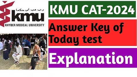 Answer Keys KMU-CAT Peshawar phase 1 2024 (well conceptually explained) Authentic
