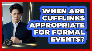 When Are Cufflinks Appropriate For Formal Events? - The Sharp Dressed Gent