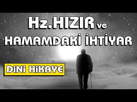 Hz. Hızır ve Hamamdaki İhtiyar | Dini Hikayeler